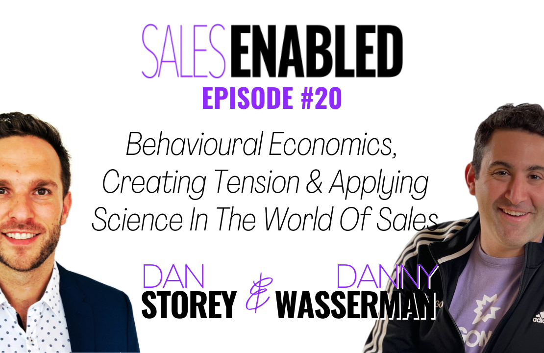 Sales Enabled Episode #20 - Danny Wasserman on Behavioural Economics, Creating Tension & Applying Science In The World Of Sales